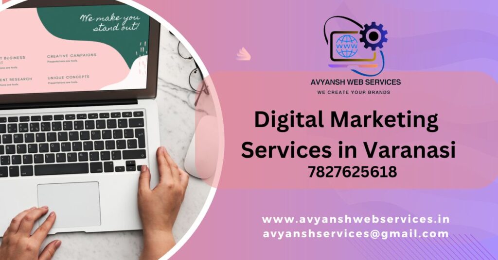 Avyansh Web Services: Your Trusted Digital Marketing Partner in Varanasi